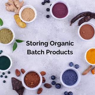 How To Store Organic Batch Products